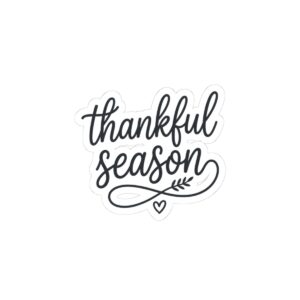 9067121502508767573_1200.jpeg Thankful Season Sticker | Thanksgiving, Fall Gratitude Vinyl Kiss-Cut